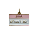 Hello My Name Is Good Girl Dog Tag